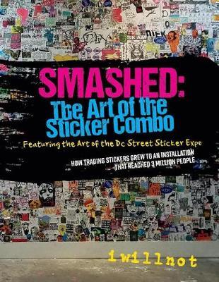 Smashed: The Art of the Sticker Combo by Iwillnot Iwillnot image
