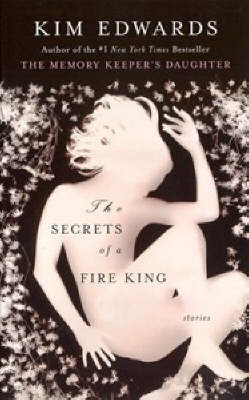 The Secrets of a Fire King on Paperback by Kim Edwards