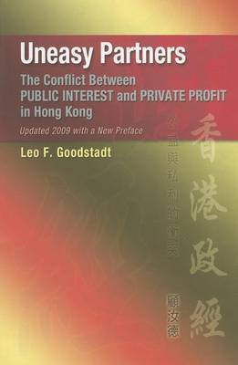 Uneasy Partners - The Conflict Between Public Interest and Private Profit in Hong Kong by Leo F Goodstadt image