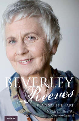 Beverley Reeves - Playing the Part: My Life as Wife of the Governor-general by Beverley Reeves image