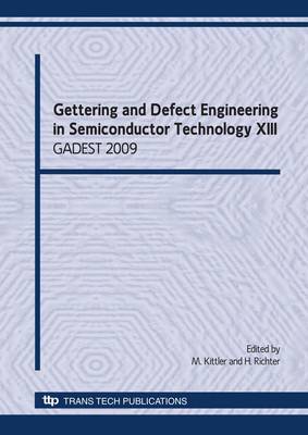 Gettering and Defect Engineering in Semiconductor Technology XIII: Proceedings of the XIIIth International Autumn Meeting, Dollnsee-Schorfheide, North of Berlin, Germany, September 26 - October 02, 2009 image