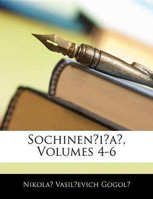 Sochinen?i?a?, Volumes 4-6 on Paperback by Nikola Vasilevich Gogol