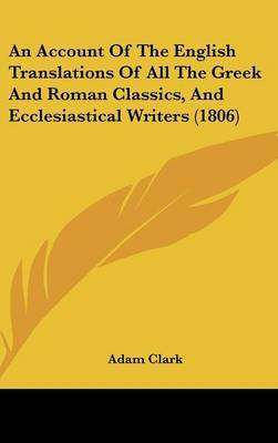 An Account of the English Translations of All the Greek and Roman Classics, and Ecclesiastical Writers (1806) by Adam Clark image
