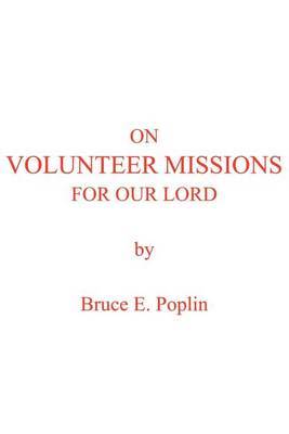 On Volunteer Missions for Our Lord by Bruce E. Poplin image