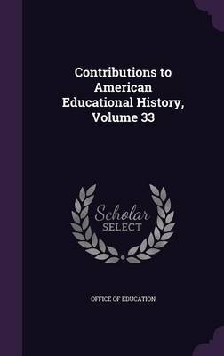 Contributions to American Educational History, Volume 33 on Hardback