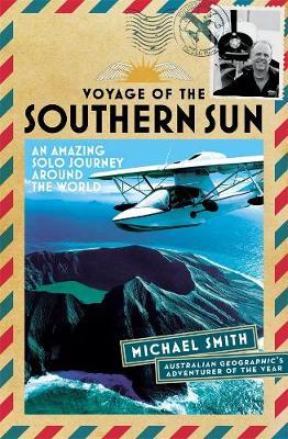 Voyage of the Southern Sun: An Amazing Solo Journey Around the World by Michael Smith image