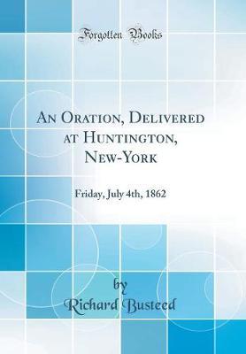 An Oration, Delivered at Huntington, New-York by Richard Busteed image