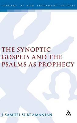 The Synoptic Gospels and the Psalms as Prophecy on Hardback by J.Samuel Subramanian