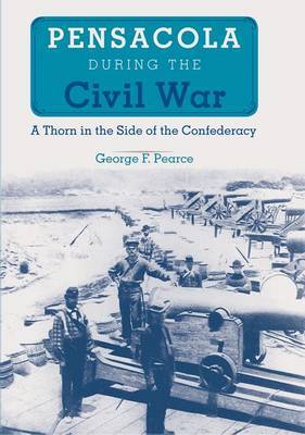 Pensacola During the Civil War by George F Pearce image