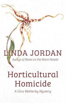 Horticultural Homicide by Linda Jordan