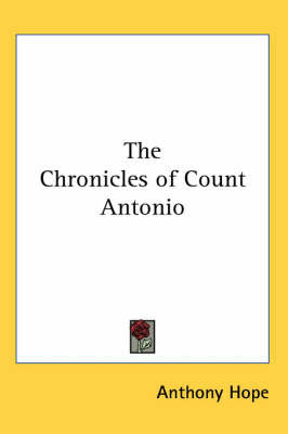 The Chronicles of Count Antonio by Anthony Hope image