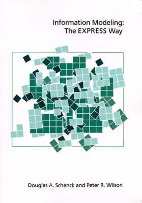 Information Modeling: The EXPRESS Way on Hardback by Douglas Schenck