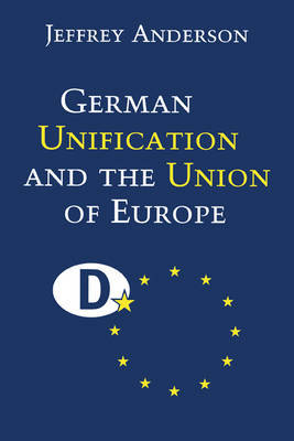 German Unification and the Union of Europe by Jeffrey Anderson image
