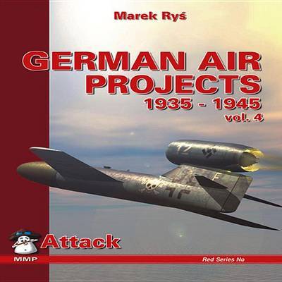 German Air Projects 1935-1945: v. 4 by Marek Rys image