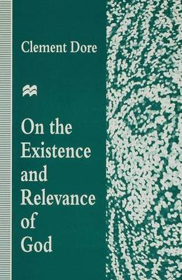 On the Existence and Relevance of God on Hardback by Clement Dore