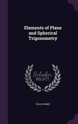 Elements of Plane and Spherical Trigonometry by Elias Loomis image