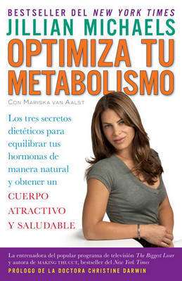 Optimiza Tu Metabolismo: Los Tres Secretos Dieta(c)Ticos Para Equilibrar Tus Hormonas de Manera Natural y Obtener Un Cuerpo Atractivo y Saludable on Paperback by Jillian Michaels