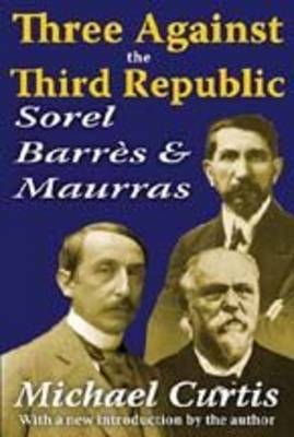 Three Against the Third Republic by Michael Curtis image