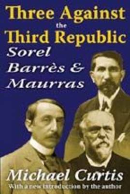 Three Against the Third Republic by Michael Curtis