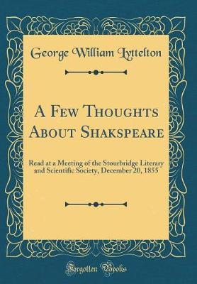 A Few Thoughts about Shakspeare by George William Lyttelton image