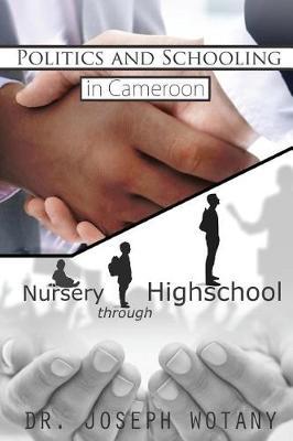 Politics and Schooling in Cameroon by Joseph Wotany image
