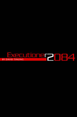 Executioner 2084 on Paperback by David Tinling