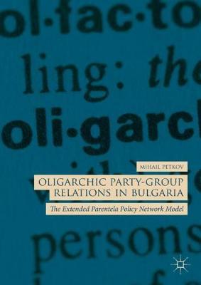 Oligarchic Party-Group Relations in Bulgaria by Mihail Petkov image