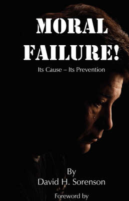 Moral Failure: Its Cause- Its Prevention by David Sorenson image