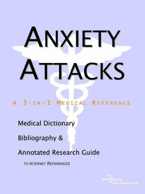 Anxiety Attacks - A Medical Dictionary, Bibliography, and Annotated Research Guide to Internet References on Paperback