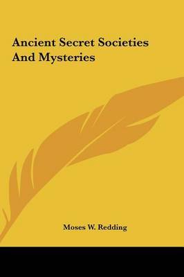 Ancient Secret Societies and Mysteries by Moses Wolcott Redding image
