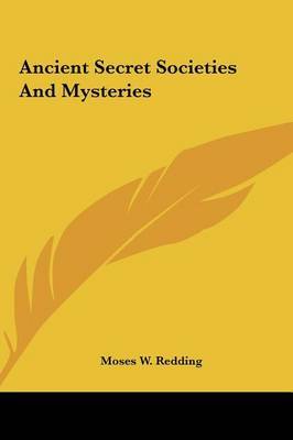 Ancient Secret Societies and Mysteries on Hardback by Moses Wolcott Redding