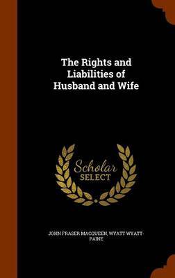 The Rights and Liabilities of Husband and Wife by John Fraser Macqueen image
