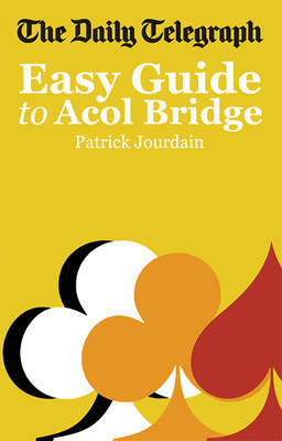 The Daily Telegraph Easy Guide to Acol Bridge by Patrick Jourdain image