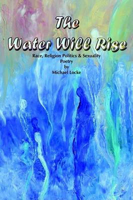 The Water Will Rise by Michael Locke image