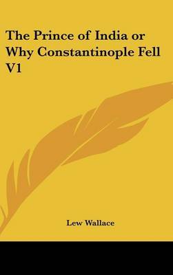 The Prince of India or Why Constantinople Fell V1 by Lew Wallace image