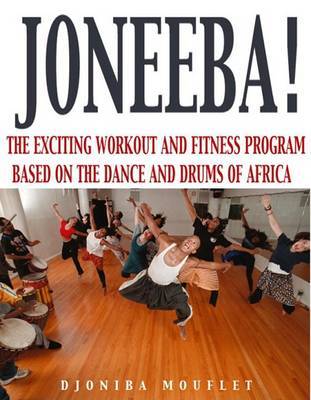 Joneeba: The Exiting Workout and Fitness Program with the Dances and Drums of Africa by Djoniba Mouflet image