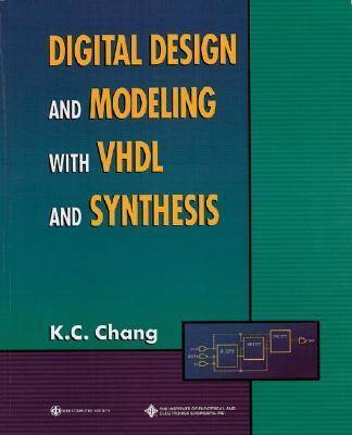 Digital Design and Modeling with Vhdl and Synthesis by Kwang-chih Chang image