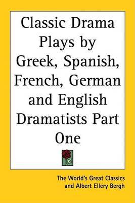 Classic Drama Plays by Greek, Spanish, French, German and English Dramatists Part One image