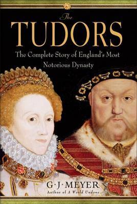 The Tudors on Hardback by G.J. Meyer