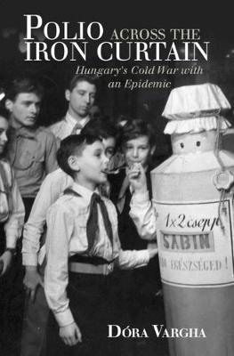 Polio Across the Iron Curtain by Dora Vargha image