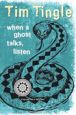When a Ghost Talks, Listen by Tim Tingle image