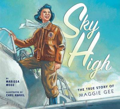 Sky High: The True Story of Maggie Gee on Hardback by Marissa Moss