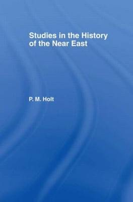 Studies in the History of the Near East by P.M. Holt image