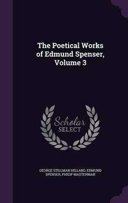 The Poetical Works of Edmund Spenser, Volume 3 by George Stillman Hillard image