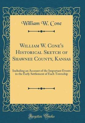 William W. Cone's Historical Sketch of Shawnee County, Kansas by William W Cone image