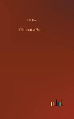 Without a Home by E.P Roe image