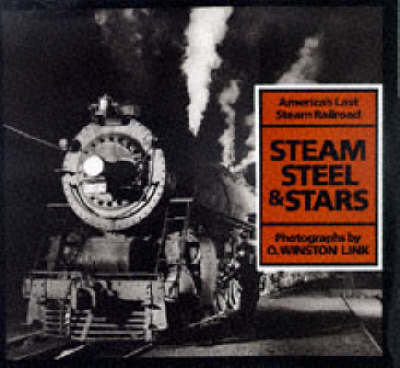 Steam, Steel and Stars: America's Last Steam Railroad on Hardback by O.Winston Link