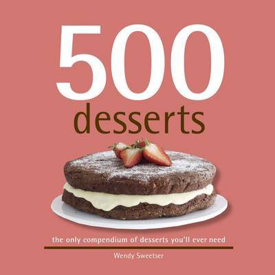 500 Desserts on Hardback by Wendy Sweetser