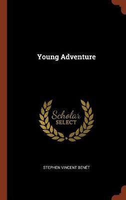 Young Adventure on Hardback by Stephen Vincent Benet