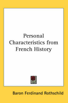 Personal Characteristics from French History on Paperback by Baron Ferdinand Rothschild